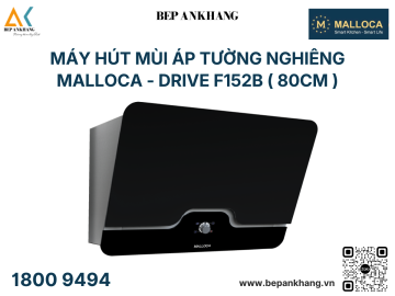 Máy hút mùi áp tường nghiêng Malloca - DRIVE F152B ( 80cm )